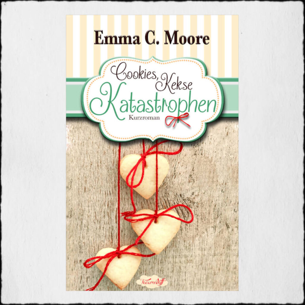 Cover Cookies, Kekse und Katastrophen Copyright: © Emma C. Moore (alias Marah Woolf)