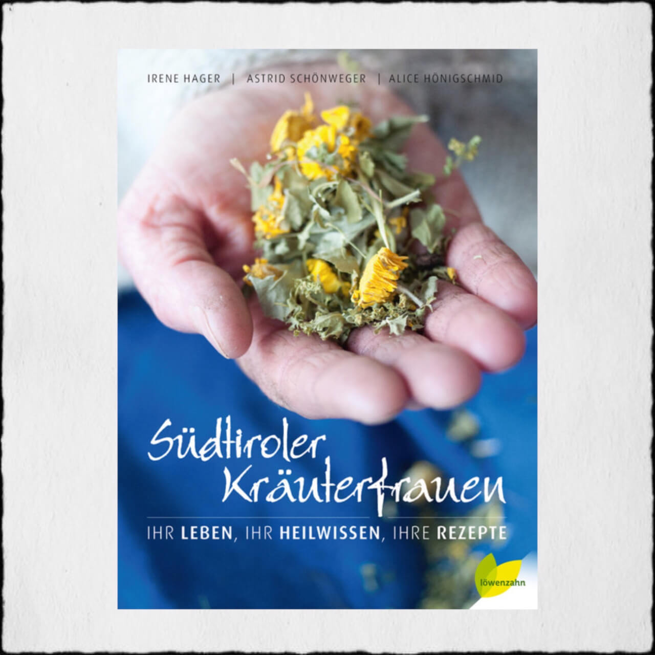 Cover Südtiroler Kräuterfrauen Copyright: © 2014 by Löwenzahn in der Studienverlag Ges.m.b.H Innsbruck