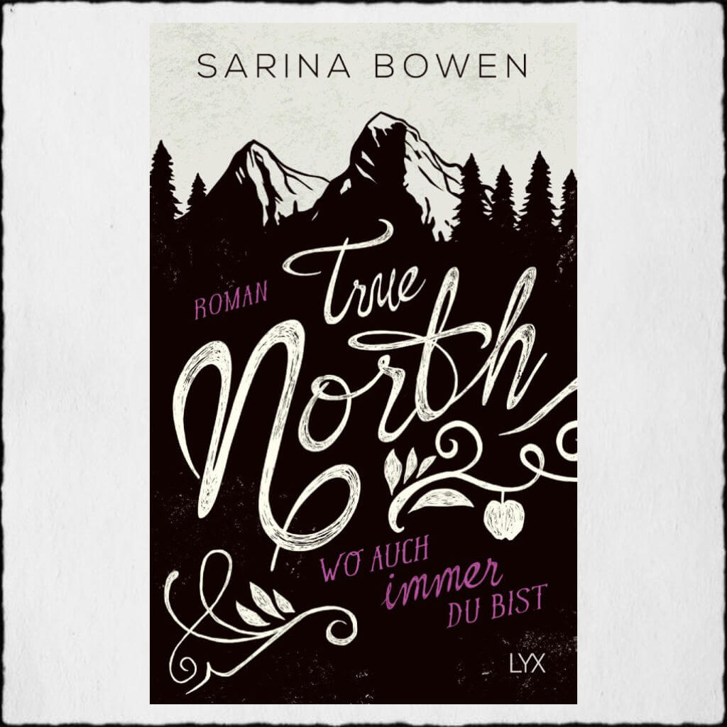 Jahresrückblick: Sarina Bowen - "True North - Wo auch immer du bist" - © 2017 LYX by Bastei Lübbe