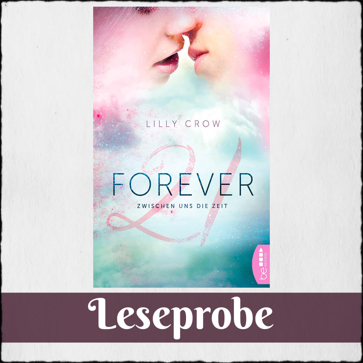 Cover Lilly Crow: "Forever 21" (Leseprobe) © beBEYOND by Bastei Entertainment 2017