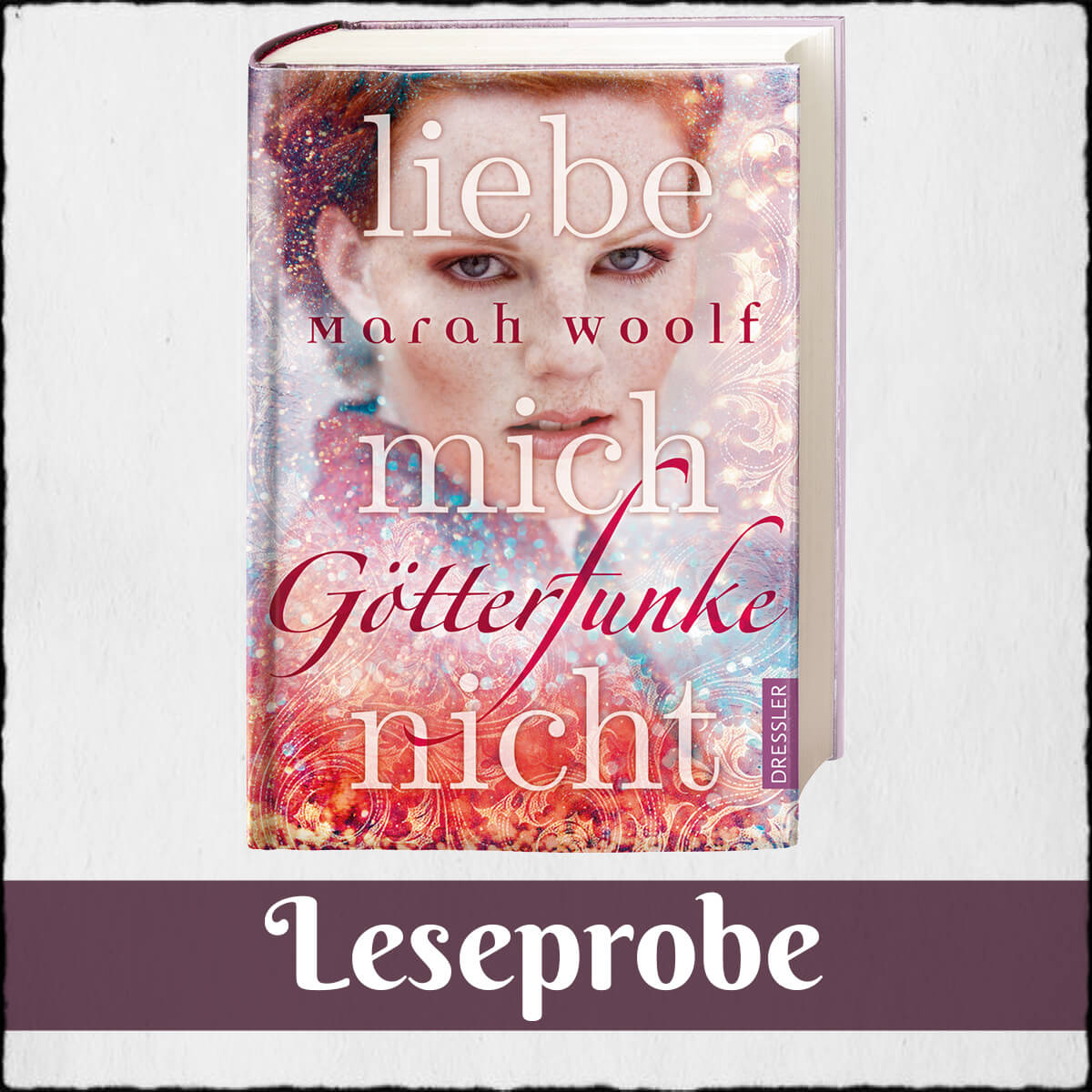 Cover Marah Woolf: "GötterFunke. Liebe mich nicht" (leseprobe) © Dressler Verlag GmbH 2017