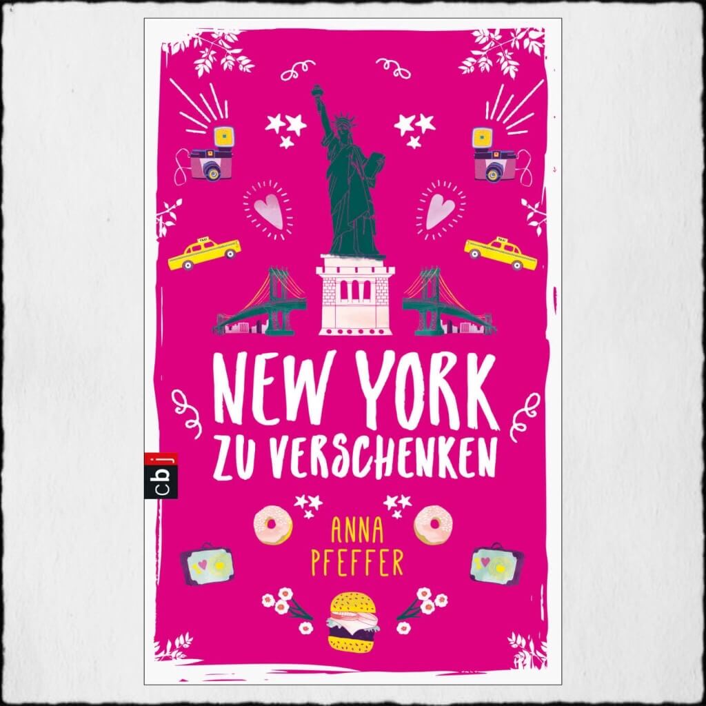 Cover Anna Pfeffer: "New York zu verschenken" © 2017 cbj, Kinder- und Jugendbuch Verlag GmbH