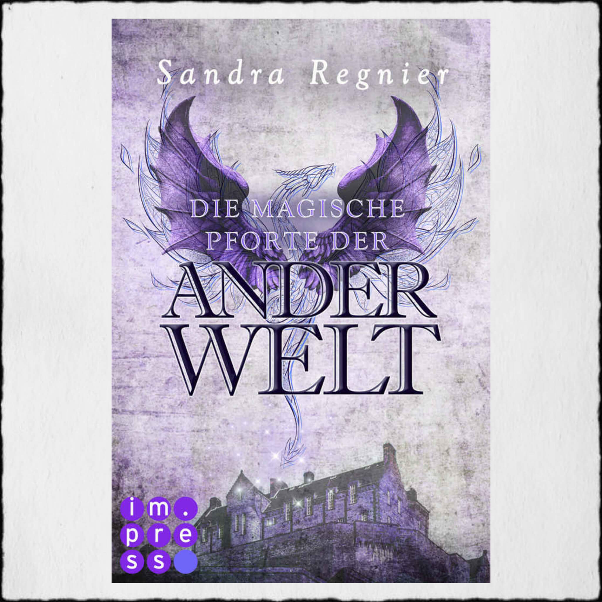 Sandra Regnier "Die magische Pforte der Anderwelt" © 2017 impress CARLSEN Verlag GmbH