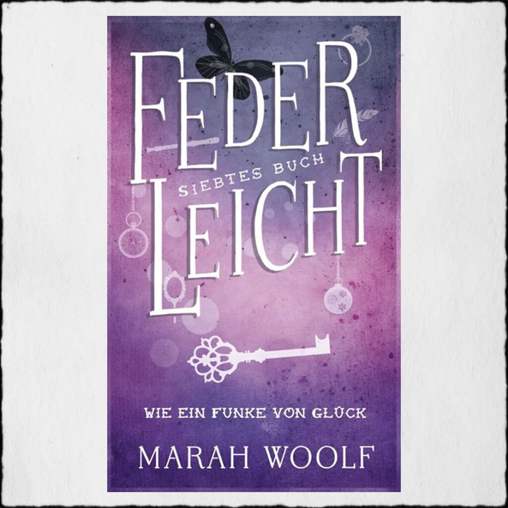 Cover Marah Woolf: "Federleicht 7 - Wie ein Funke von Glück" Copyright: © 2018 Marah Woolf (Selfpublishing)