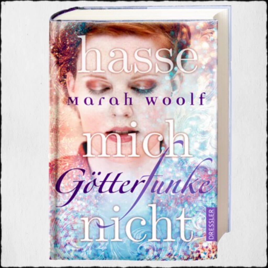 Cover Marah Woolf: "GötterFunke. Hasse mich nicht" © Dressler Verlag GmbH 2017