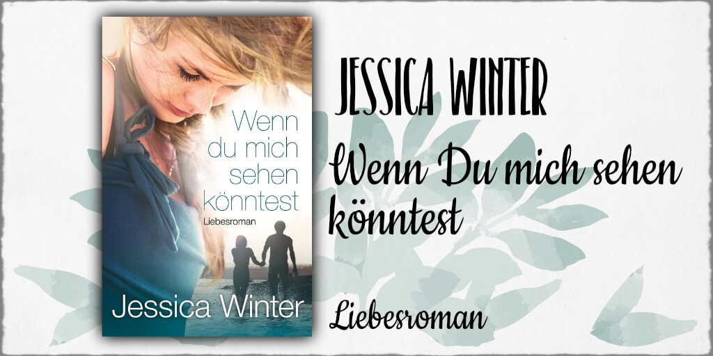 Rezension zu Jessica Winter: "Wenn Du mich sehen könntest" © 2016 Jessica Winter (Selfpublishing)