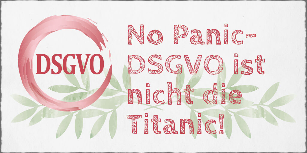 No Panic - DSGVO ist nicht die Titanic!