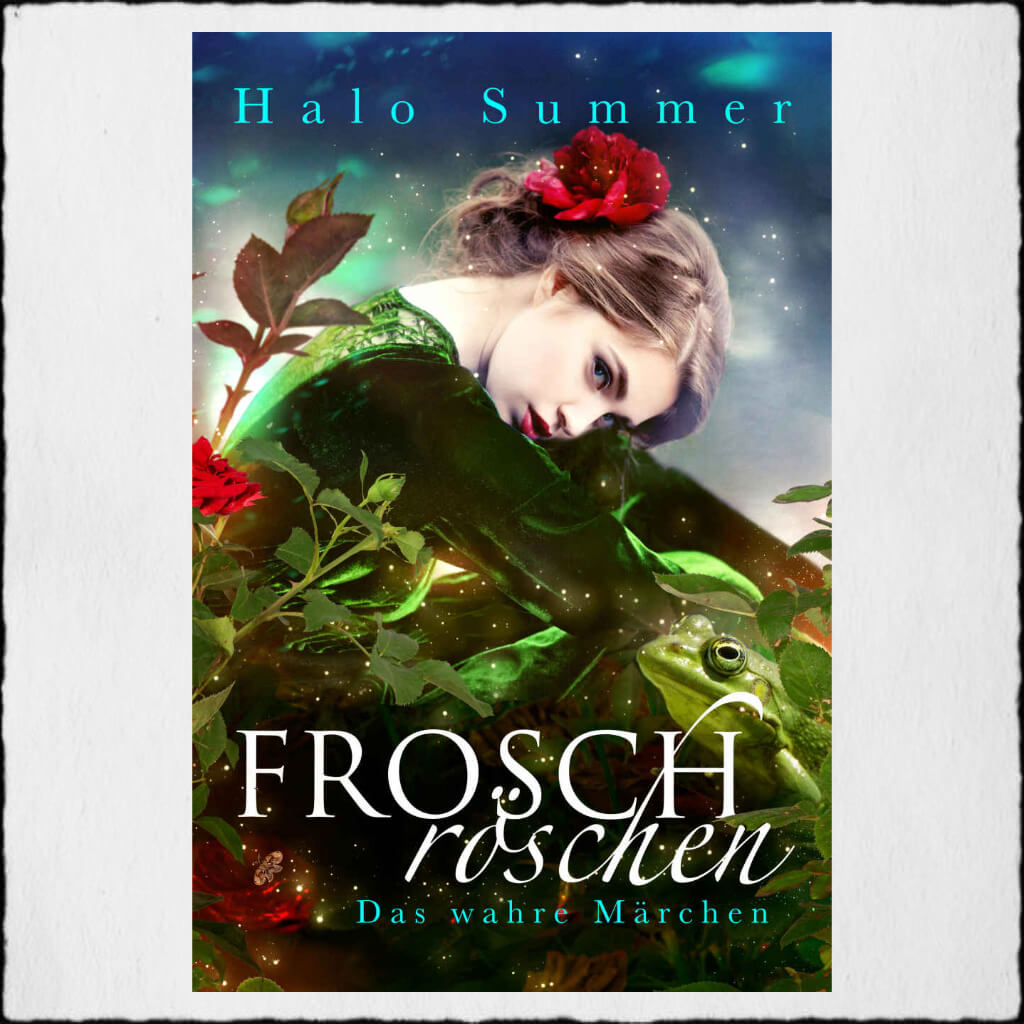 Cover Halo Summer: "Froschröschen - Das wahre Märchen" © 2018 Halo Summer (Selfpublishing)