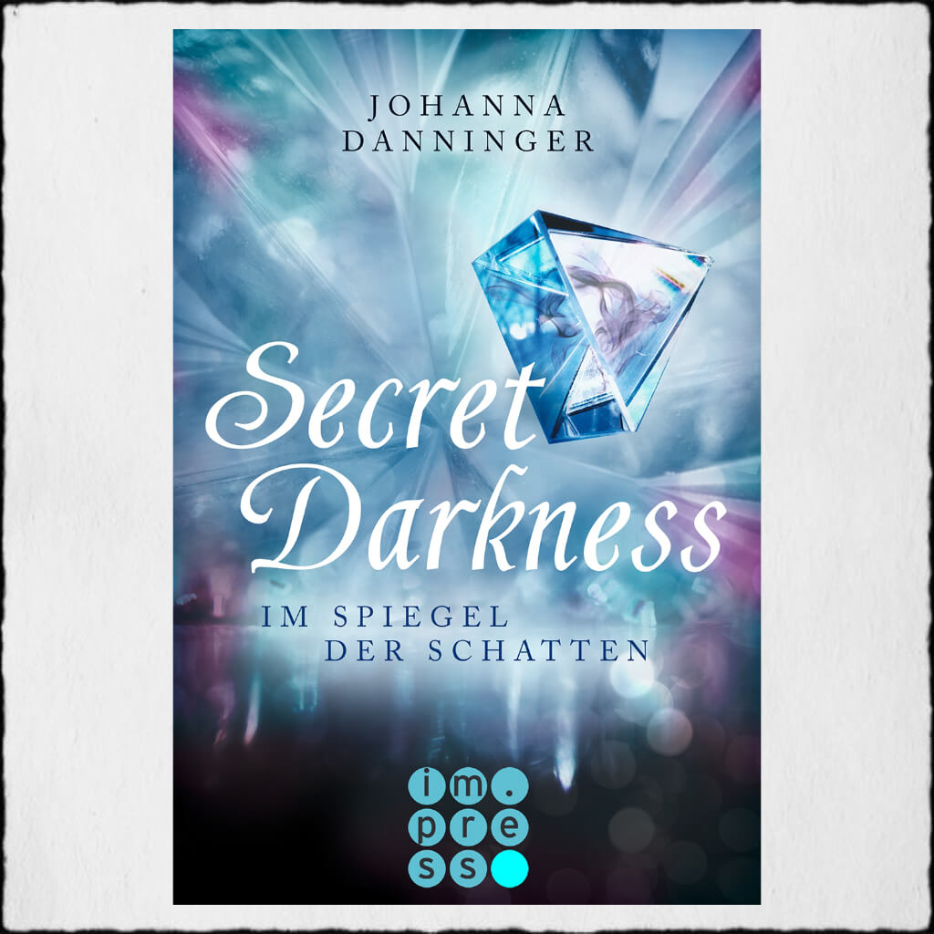 Cover Johanna Danninger: "Secret Darkness - Im Spiegel der Schatten", © 2018 impress (Carlsen Verlag)