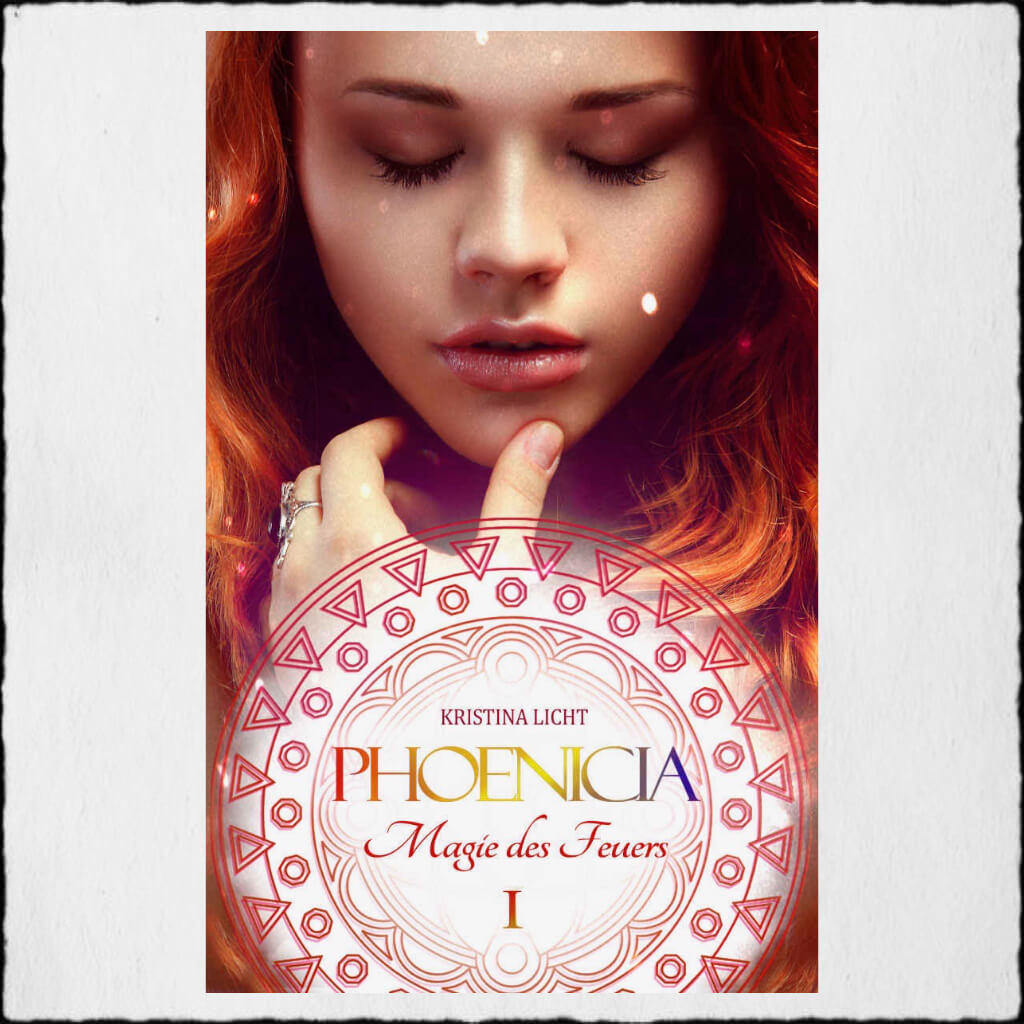 Cover Kristina Licht: "PHOENICIA I - Magie des Feuers" © 2016 Kristina Licht (Selfpublishing)