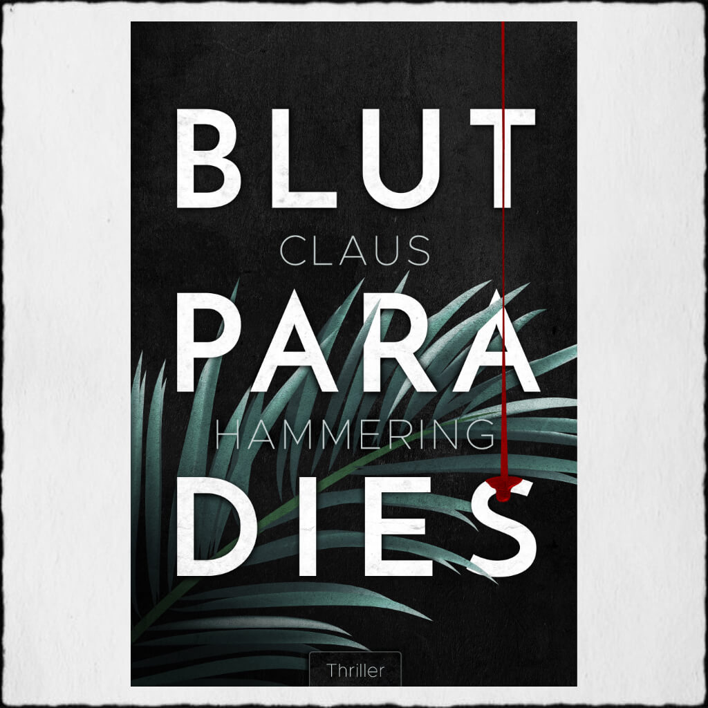 Cover: Claus Hammering - "Blutparadies" © 2018, Claus Hammering, Selbstpublikation