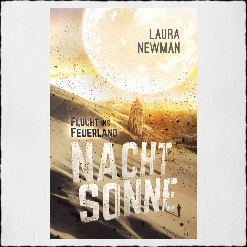 Cover: Laura Newman - "Nachtsonne Band 1 - Flucht ins Feuerland" © 2014 Laura Newman in Selbstpublikation