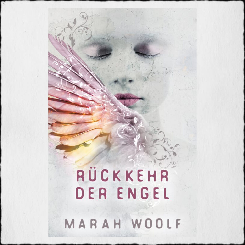 Cover Marah Woolf: "Rückkehr der Engel (Angelussaga 1)" © 2018 Marah Woolf (Selfpublishing)