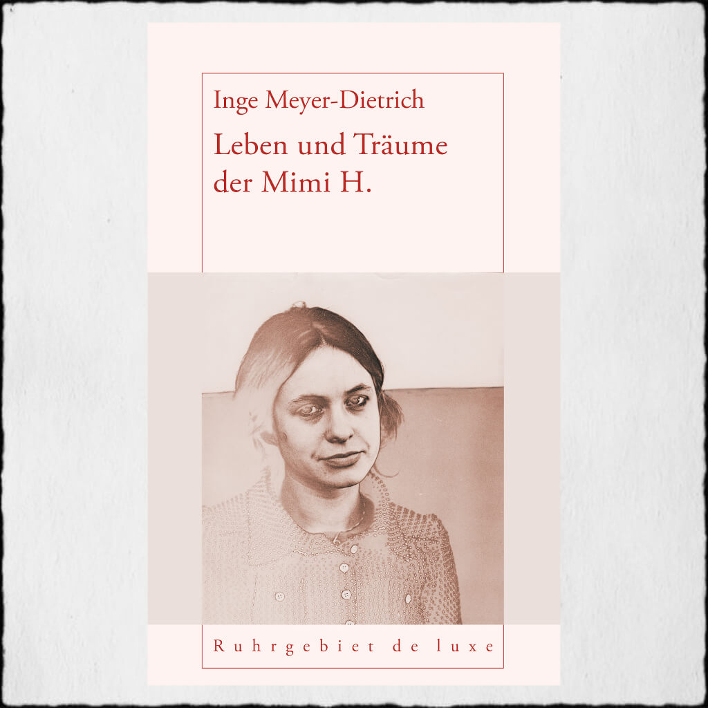Cover Inge Meyer-Dietrich: "Leben und Träume der Mimi H." © 2016 Verlag Henselowsky Boschmann