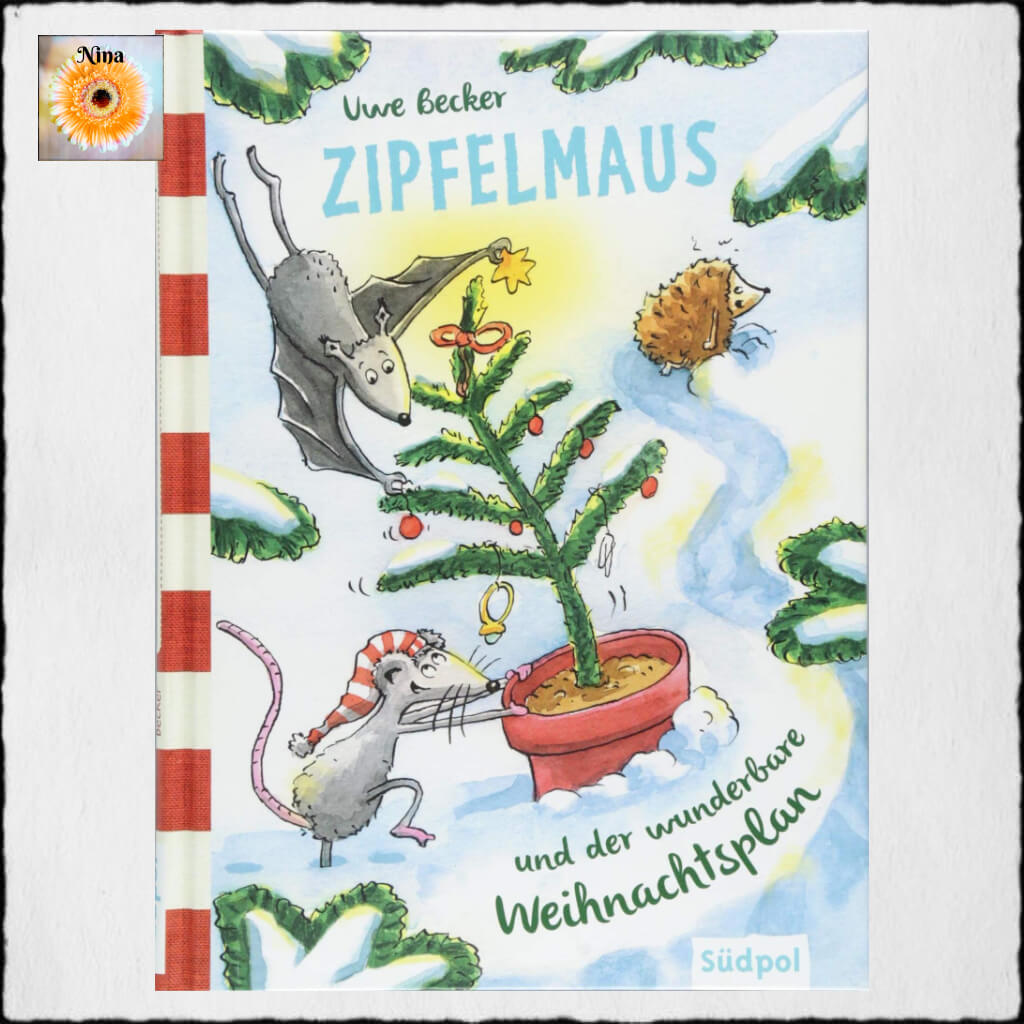Cover Uwe Becker: "Zipeflmaus und der wunderbare Weihnachtsplant" © 2018 Südpol Verlag GmbH