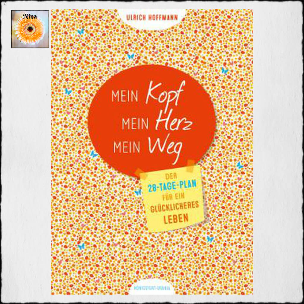 Cover Ulrich Hoffmann "Mein Kopf. Mein Herz. Mein Weg!" © 2017 Königsfurt-Urania Verlag