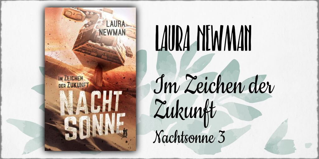 Cover: Laura Newman - "Nachtsonne Band 3 - Im Zeichen der Zukunft" © 2017 Laura Newman in Selbspublikation