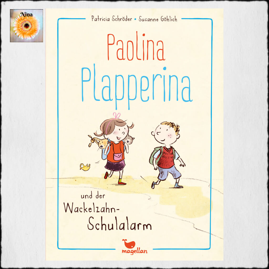 Cover Patricia Schröder & Susanne Göhlich "Paolina Plapperina und der Wackelzahn Schulalarm" © 2019 Magellan GmbH & Co KG