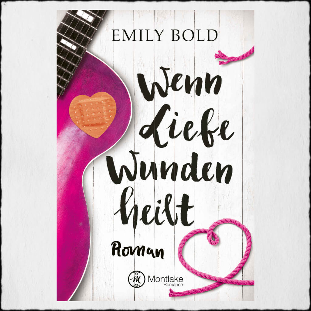 Cover Emily Bold "Wenn Lieben Wunden heilt" ©2019 Emily Bold Montlake Romance Amazon Imprint 