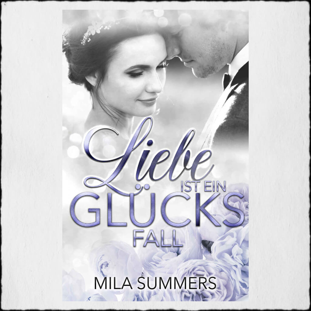 Cover Mila Summers "Liebe ist ein Glücksfall" © 2019 Mila Summers in Selbstpublikation