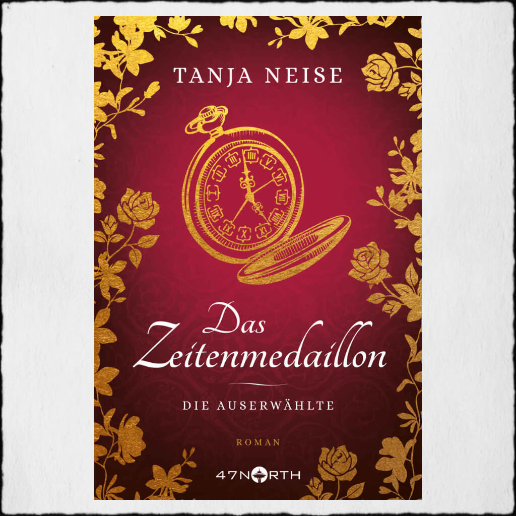 Cover: Tanja Neise "Das Zeitenmedaillon - Die Auserwählte © 2018 Tanja Neise 47North by Amazon