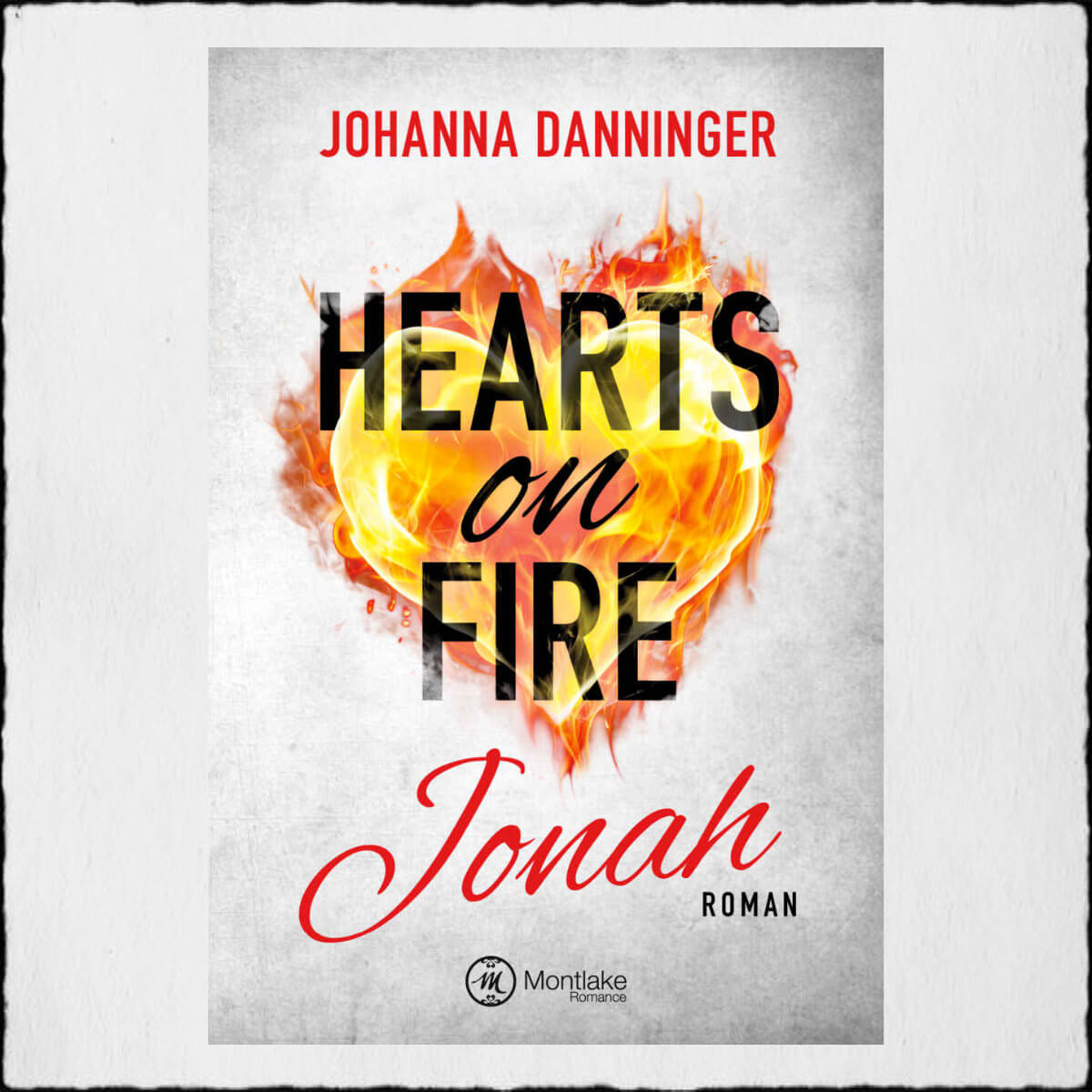 Johanna Danninger "Jonah - Hearts of Fire Band 1" ©  2019 Montlake Romance