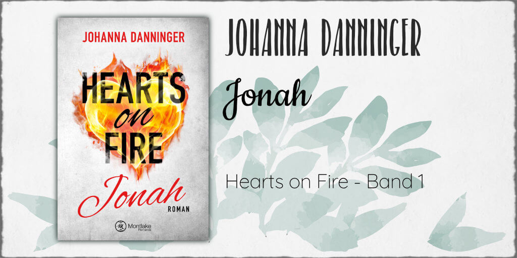 Johanna Danninger "Jonah - Hearts of Fire Band 1" © 2019 Montlake Romance