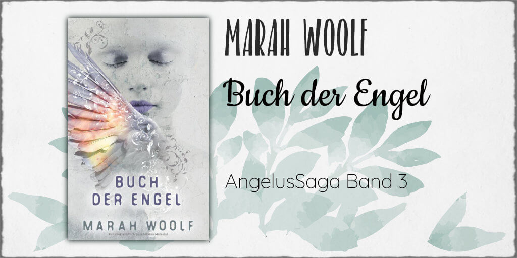 Marah Woolf "Buch der Engel - AngelusSaga Band 3" © 2019 Marah Woolf in Selbstpublikation