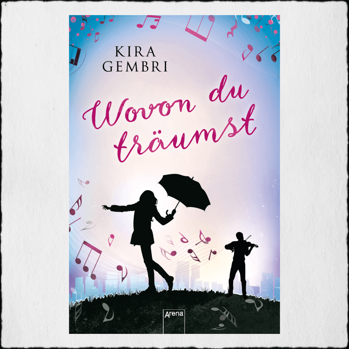 Kira Gembri "Wovon du träumst" © 2017 Arena Verlag GmbH