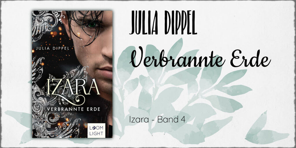 Julia Dippel "Verbrannte Erde - Izara 4" © 2020 Loomlight (Thienemann Esslinger Verlag GmbH)
