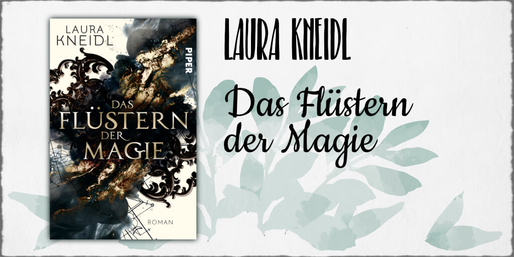 Laura Kneidl "Das Flüstern der Magie" ©2020 Piper Verlag GmbH München