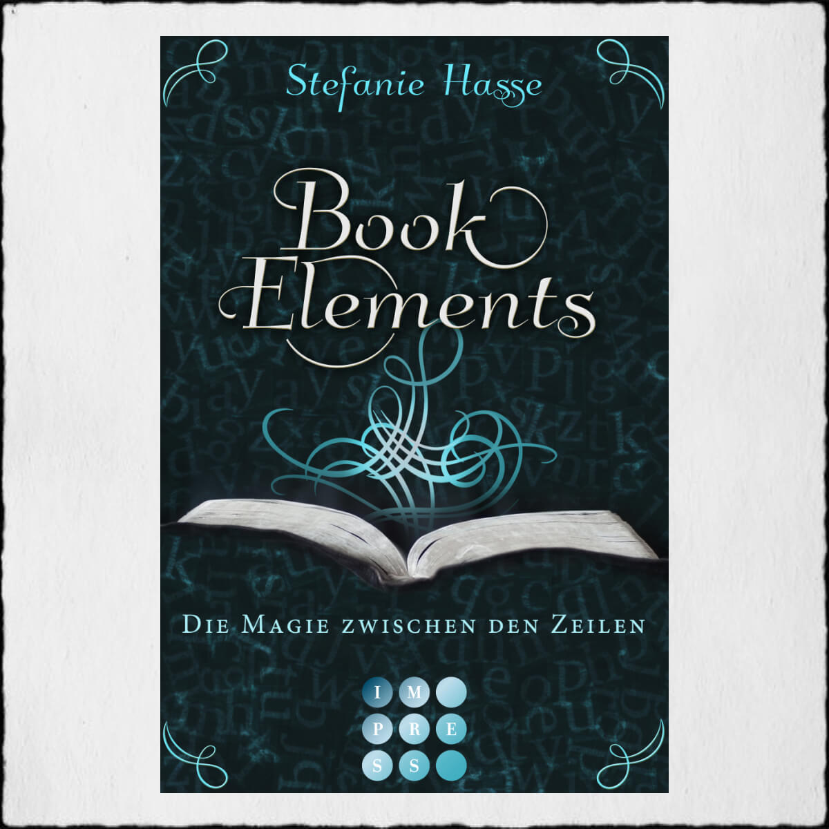 Stefanie Hasse, “BookElements: Die Magie zwischen den Zeilen” ©2015 Im.press by Carlsen Verlag Hamburg