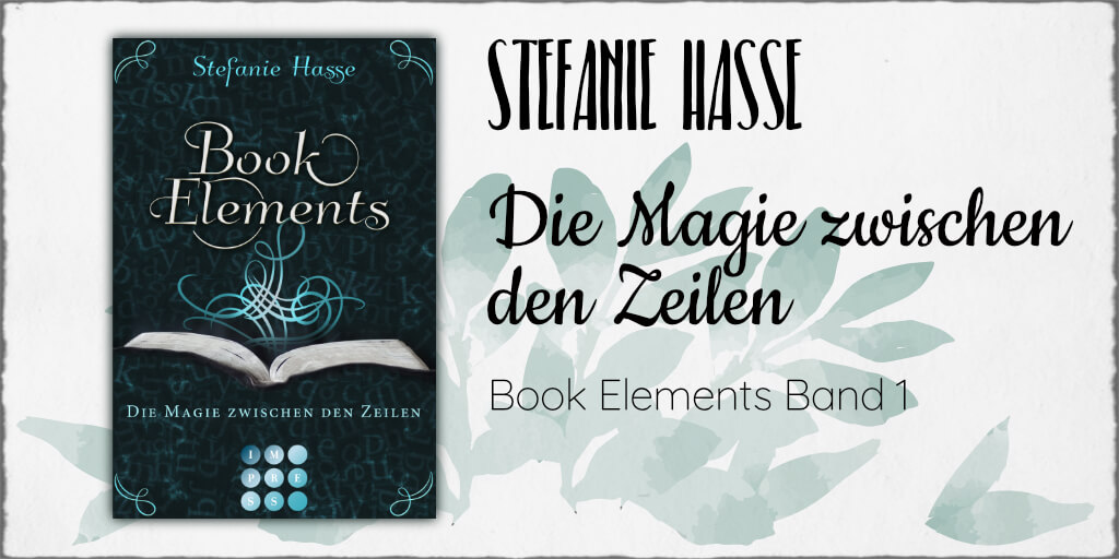 Stefanie Hasse, “BookElements: Die Magie zwischen den Zeilen” ©2015 Im.press by Carlsen Verlag Hamburg