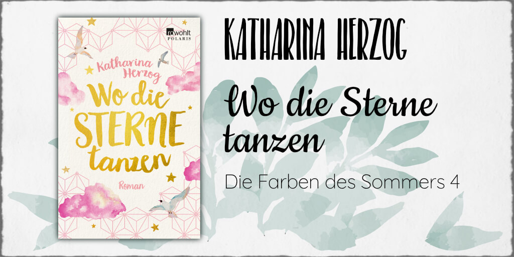 Katharina Herzog "Wo die Sterne tanzen" (Darben des Sommers 4) © 2020 by Rowohlt Verlag GmbH, Hamburg