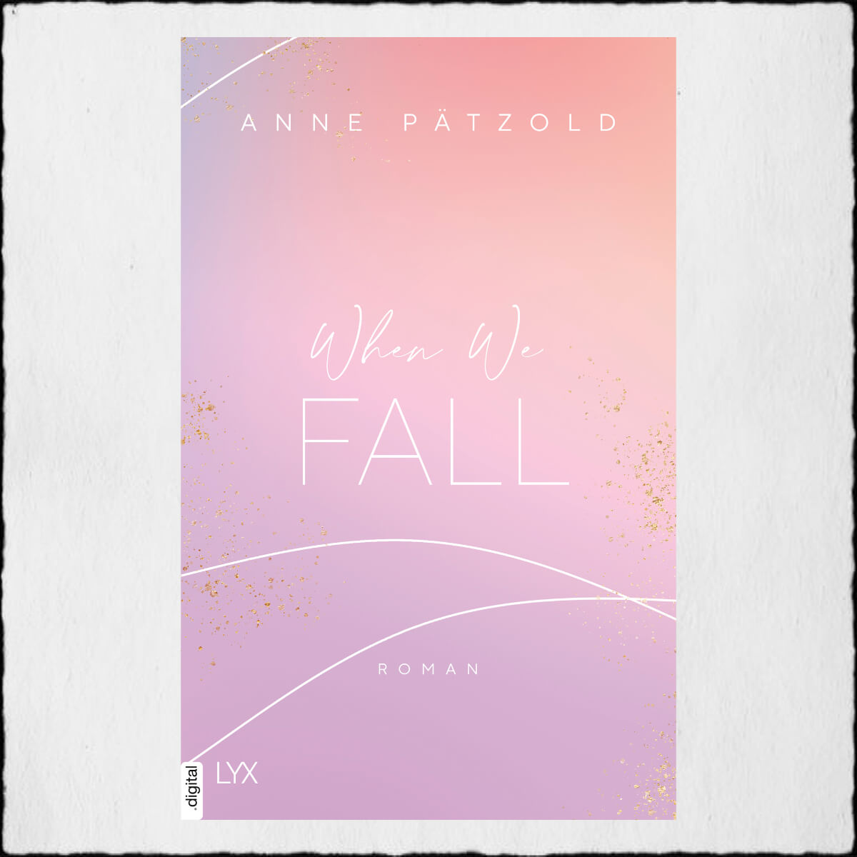 Anne Pätzold "When We Fall (Love NXT 2)" ©2020 LYX by Bastei Lübbe AG