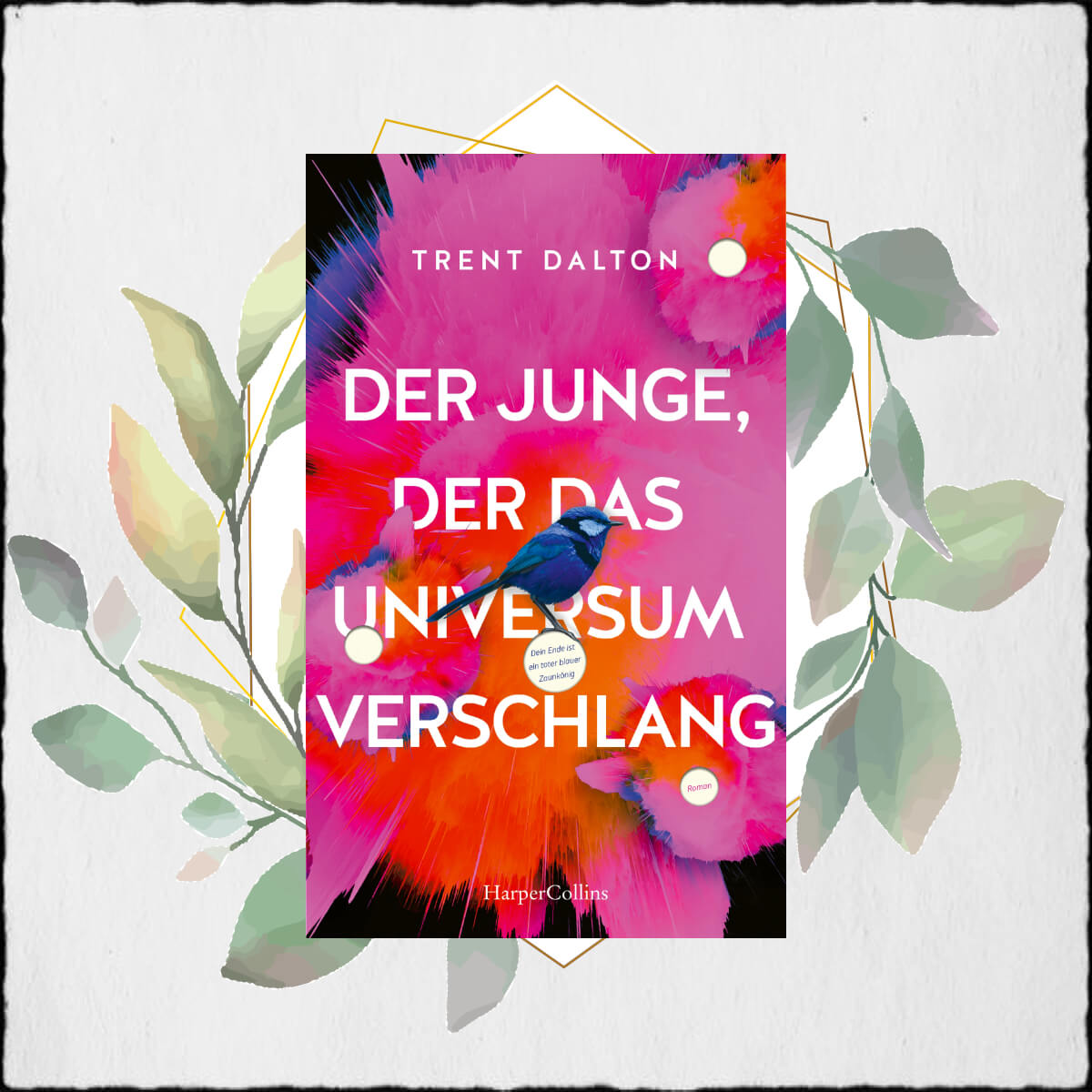 Trent Dalton "Der Junge, der das Universum verschlang" © 2021 HarperCollins Deutschland