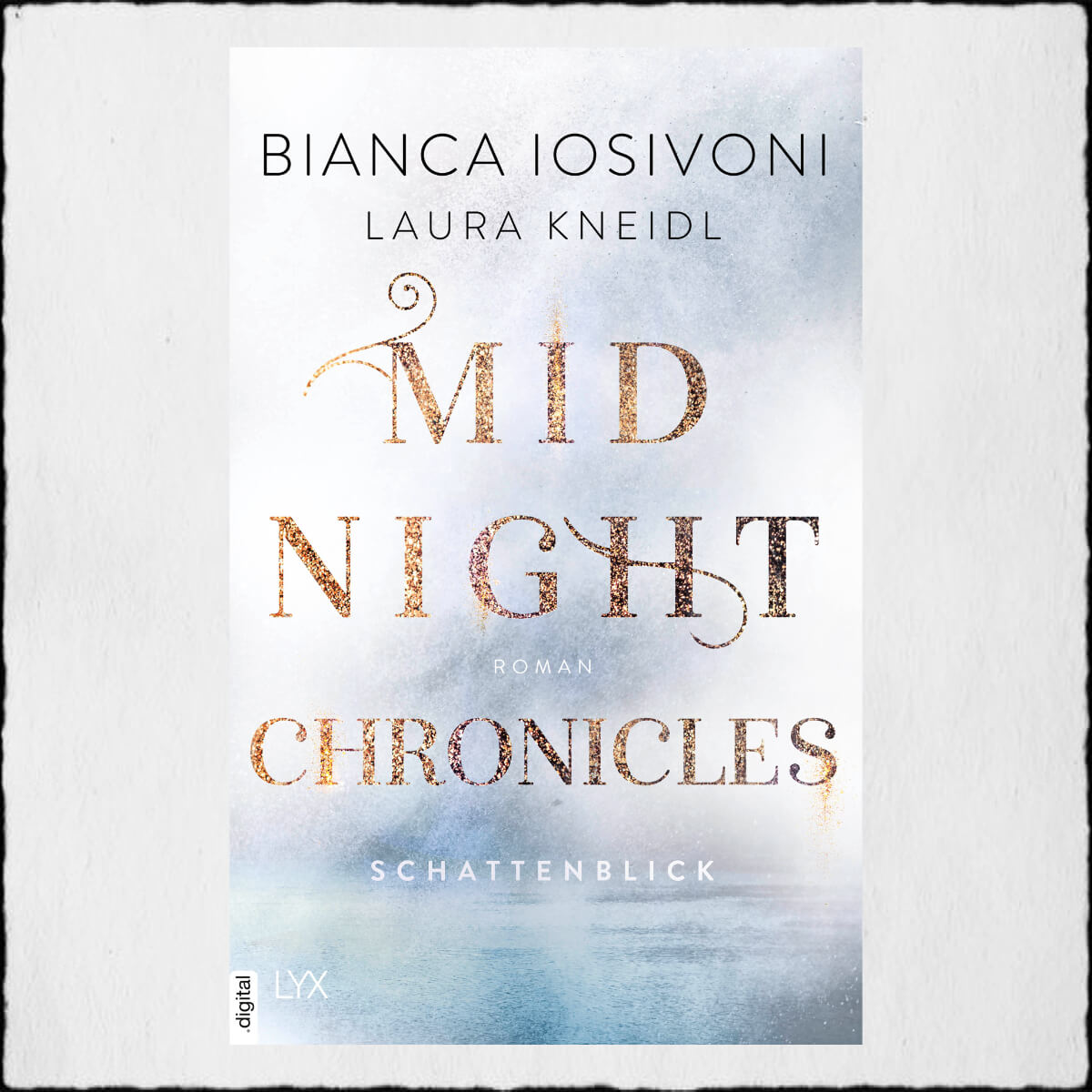 Bianca Iosivoni, Laura Kneidl "Schattenblick - Midnight Chronicles Band 1" ©2020 LYX by Bastei Lübbe AG