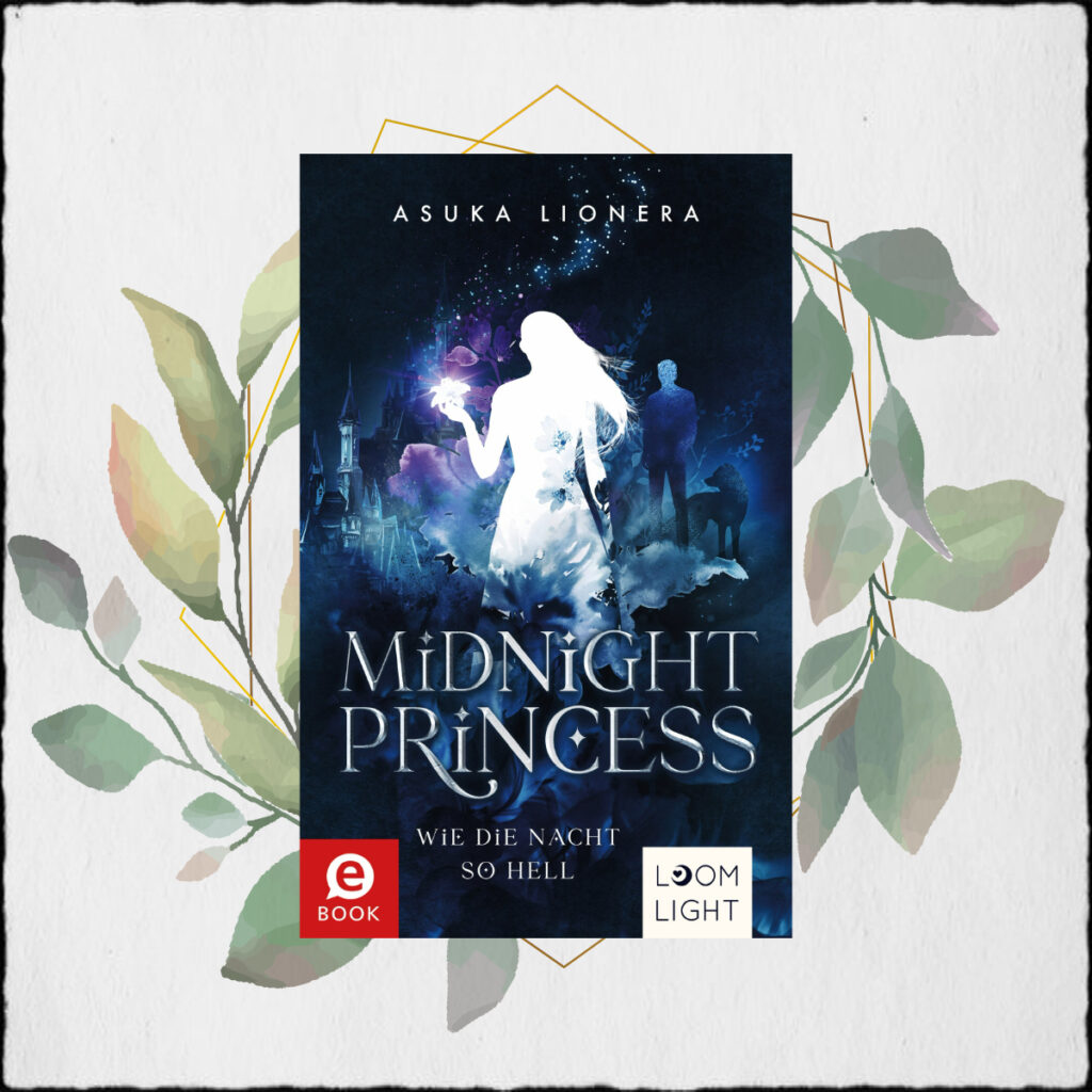 Asuka Lionera "Wie die Nacht so hell – Midnight Princess 1" © 2022 Loomlight by Thienemann-Esslinger Verlag