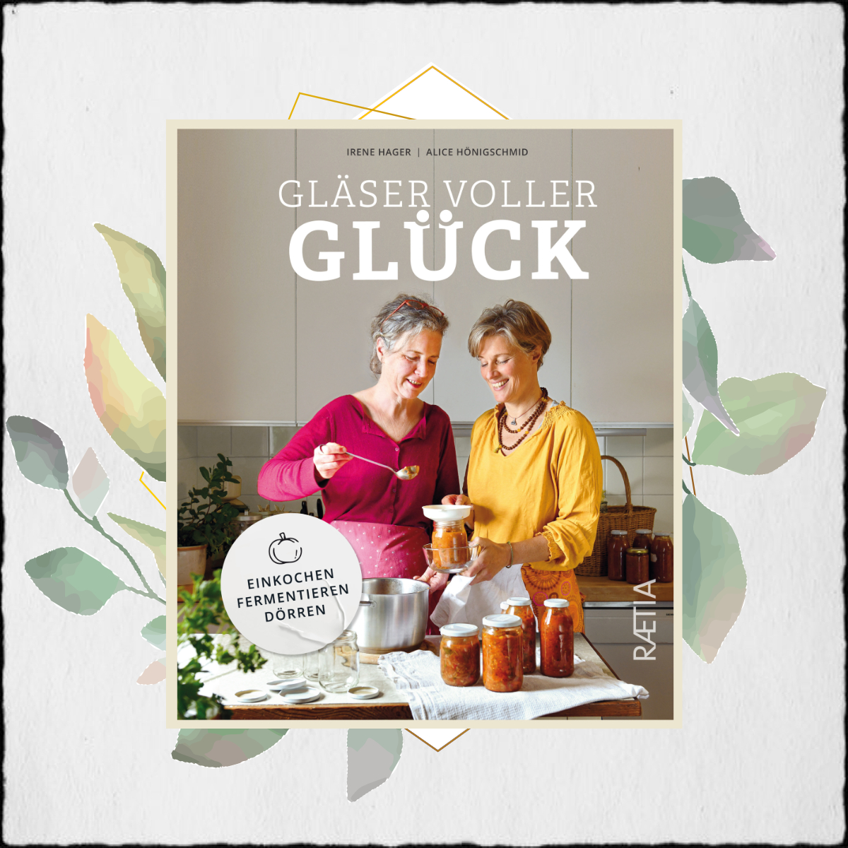 Irene Hager, Alice Hönigschmid "Gläser voller Glück" ©2022 Edition Raetia