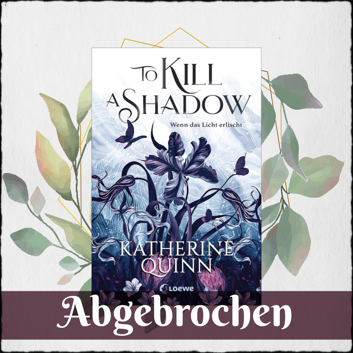 Katherine Quinn "To Kill A Shadow - Wenn das Licht erlischt (Die verfluchten Lande 1)" © 2024 Loewe Verlag