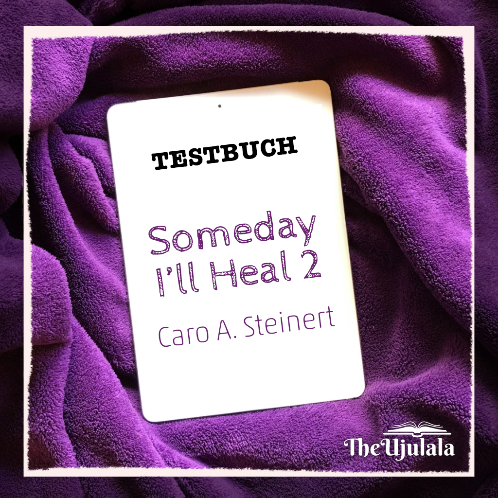 Testbuch "Someday I'll Heal 2", von Caro A. Steinert